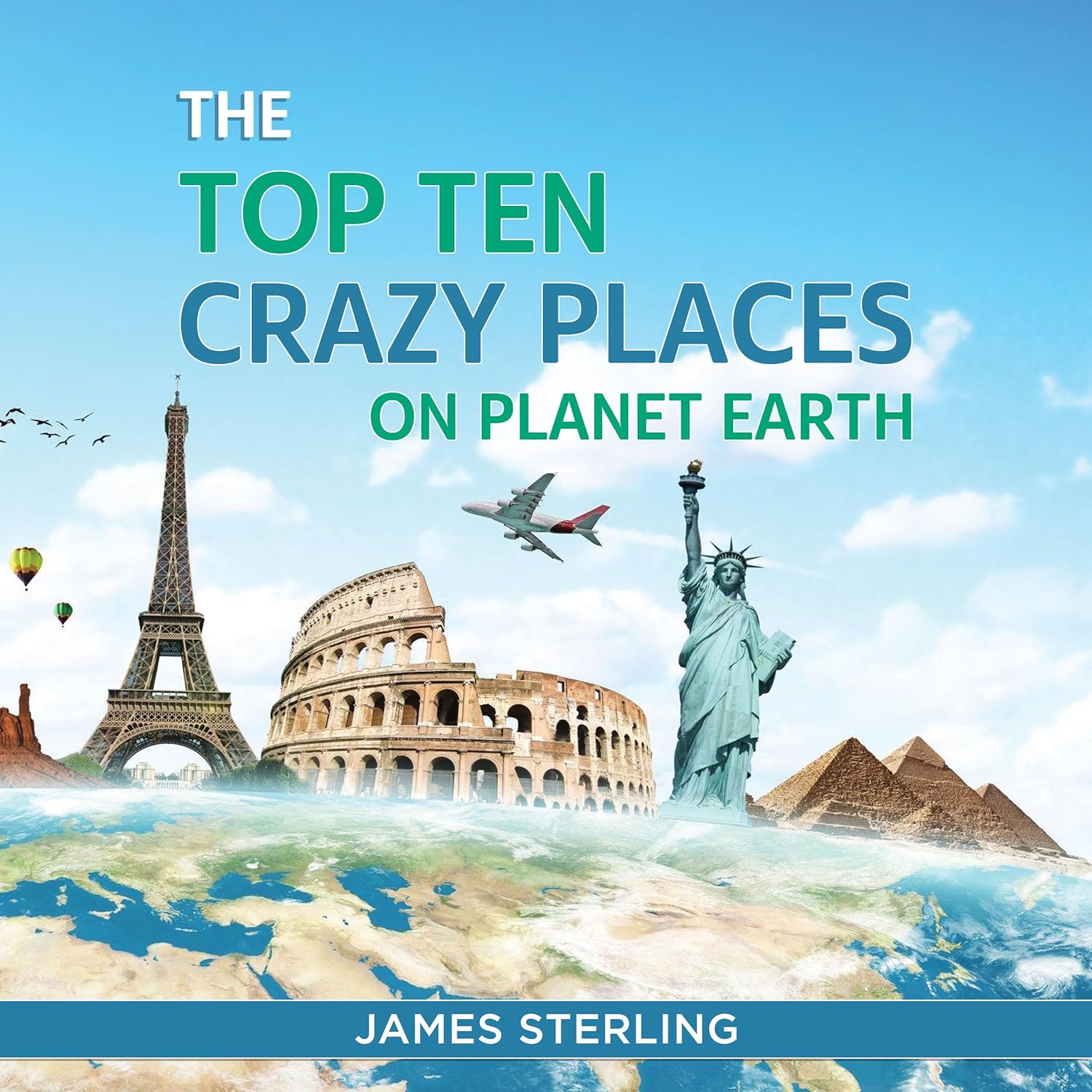 The Top Ten Crazy Places on Planet Earth for Kids by James Sterling. A geography and travel book for children exploring bizarre landmarks and fascinating locations across the globe.
