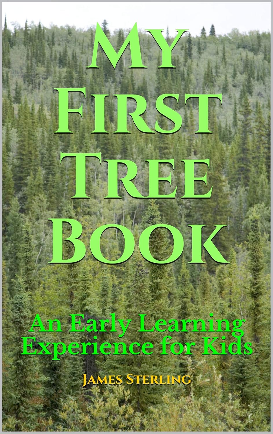 My First Tree Book by James Sterling. A children's nature guide with colorful illustrations that teach early readers about trees, forest habitats, and the basics of plant life.